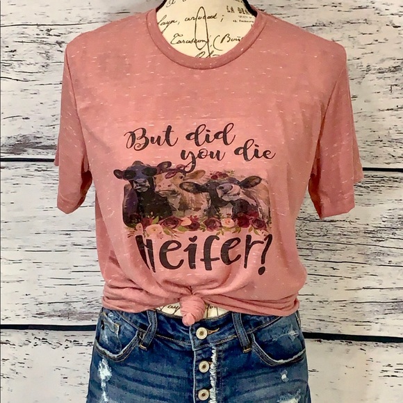 But Did You Die Heifer Graphic Tee Shirt - Picture 1 of 1
